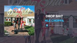 NLE Choppa - Drop Shit (AUDIO)
