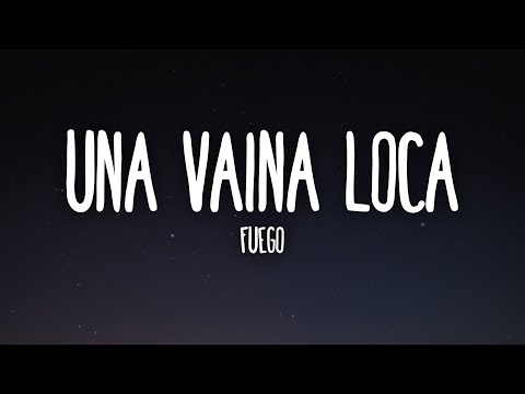 Fuego - Una Vaina Loca (Letra/Lyrics)