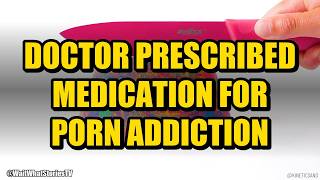 My doctor suggest a medication for p*rn addiction and I'm realizing just how bad I've gott