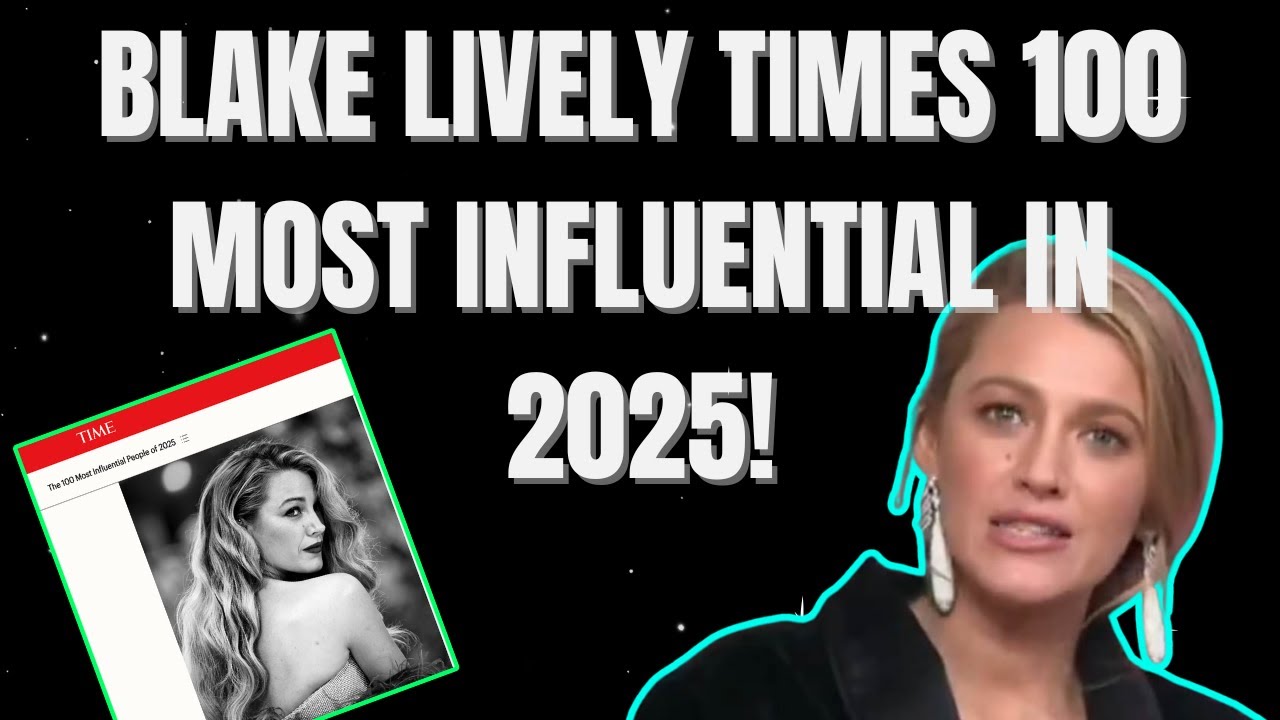 Blake Lively Time Magazines 100 Most Influential 2025!!!! I Ryan Reynolds In The News