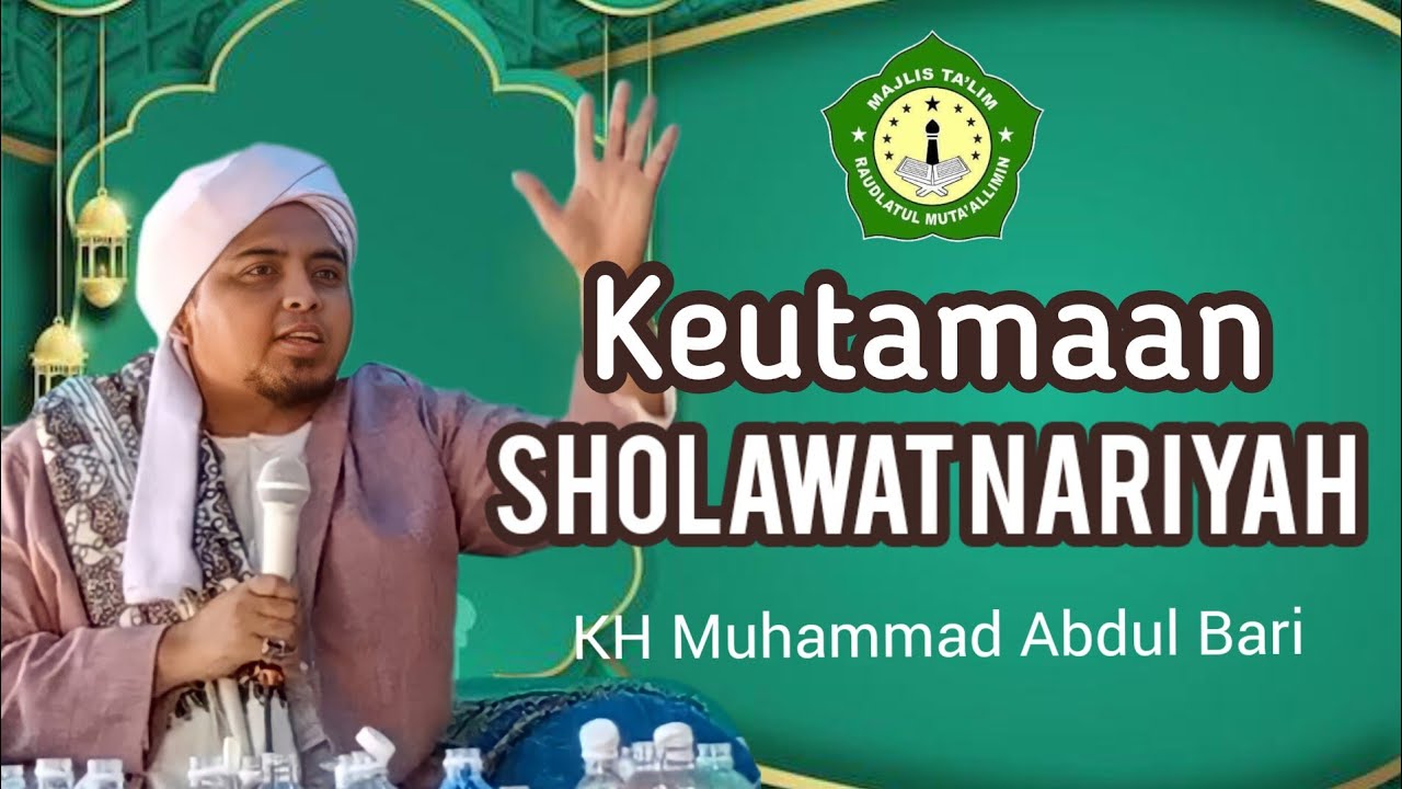 ceramah KH Muhammad Abdul Bari, Keutamaan membaca Sholawat Nariyah