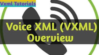 VXML Tutorials  #1- Overview on #VoiceXML #IVR #Contact Center