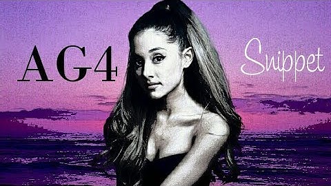 Ariana Grande - AG4 Snippet (Get Well Soon)