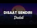 Dadali Disaat Sendiri Lirik