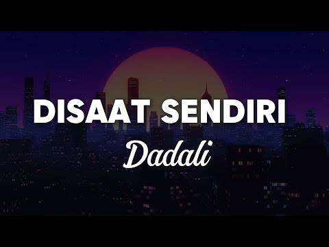 DI SAAT SENDIRI Dadali cover \u0026 lirik (Dila Fadila)