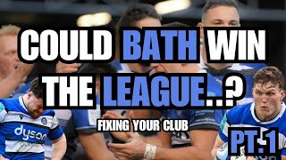 COULD BATH WIN THE LEAGUE THIS SEASON..? | Fixing Your Club - PART ONE