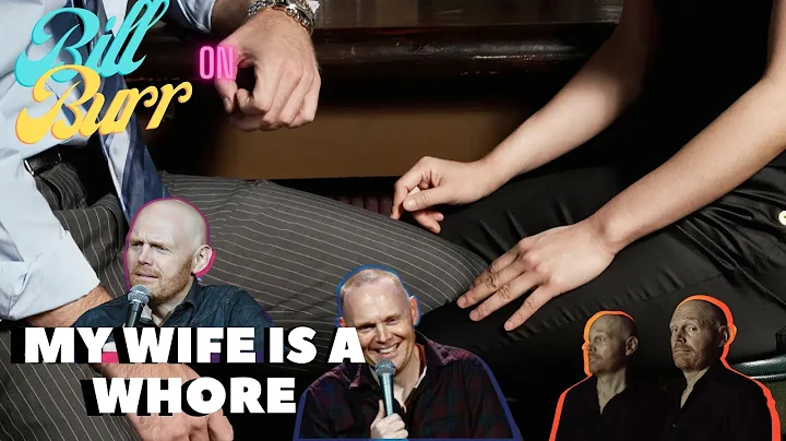 "My Wife Is A Wh*re" By Bill Burr