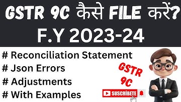 How To File GSTR-9C for fy 2023-24 on GST portal step by step I GSTR 9C Reconciliation Statement
