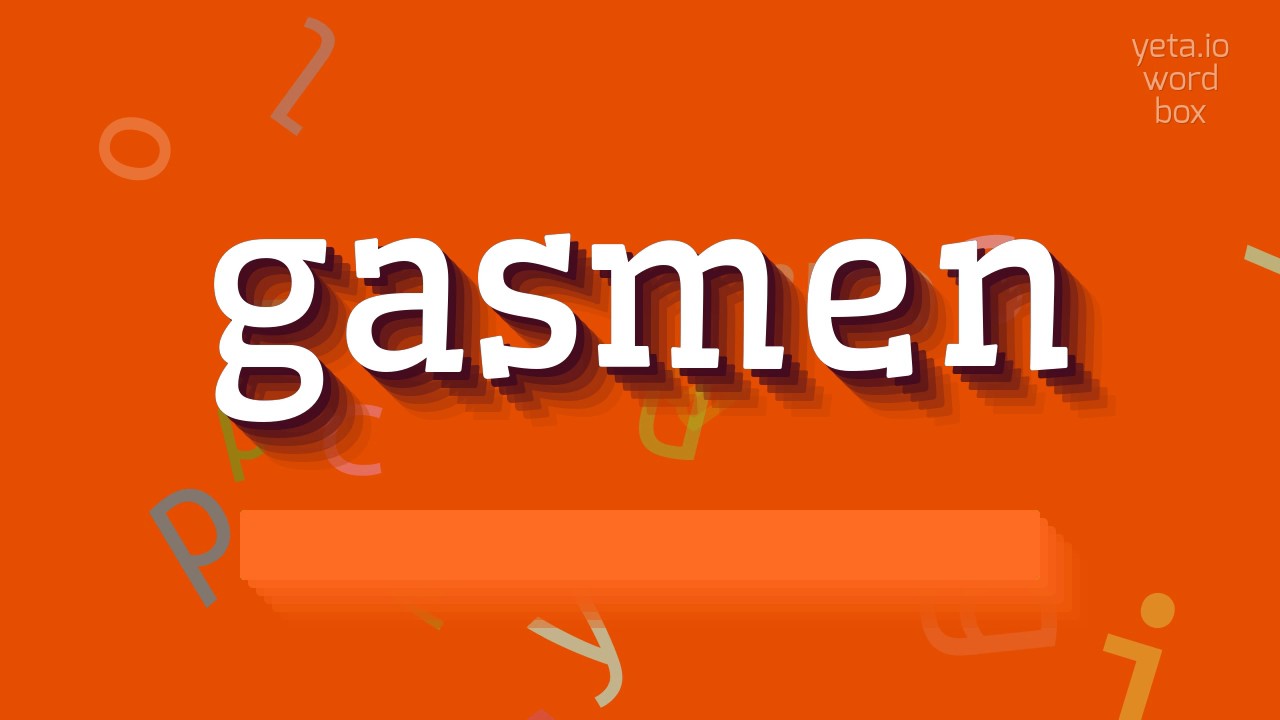 How to say "gasmen"! (High Quality Voices)