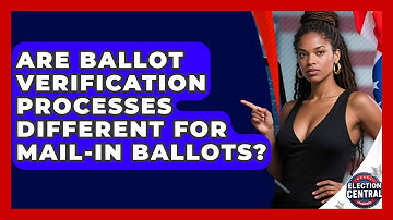 Are Ballot Verification Processes Different for Mail-In Ballots? | Election Central Channel News