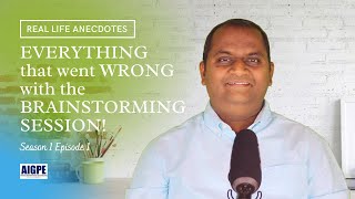 S1 E1 Everything that went Wrong with the Brainstorming Session! A Real Life Anecdote |