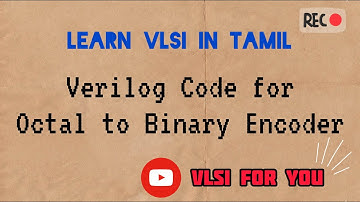#28 Octal to Binary Encoder | 8:3 Encoder | Verilog Design and Testbench Code | VLSI in Tamil