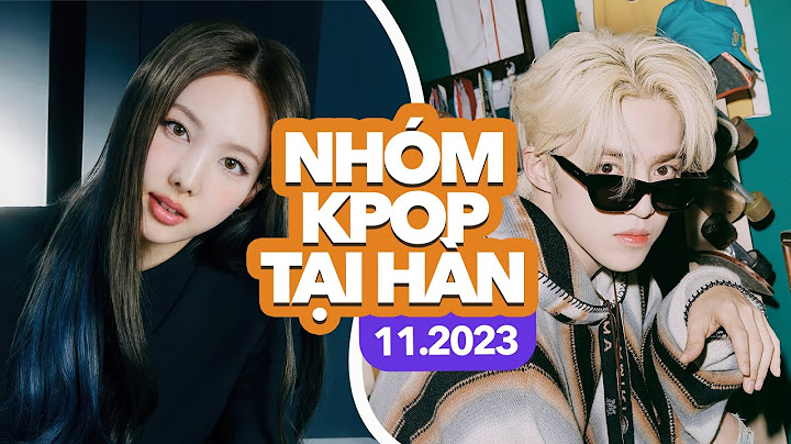 Top những nhóm nhạc kpop nổi tiếng nhất hiện nay năm 2024