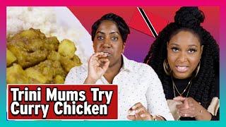 Trinidadian Mums Try Other Trinidadian Mums' Curry Chicken