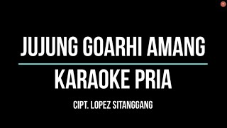 JUJUNG GOARHI AMANG Karaoke Nada Pria