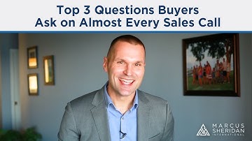 Top 3 Questions Buyers Ask on Almost Every Sales Call