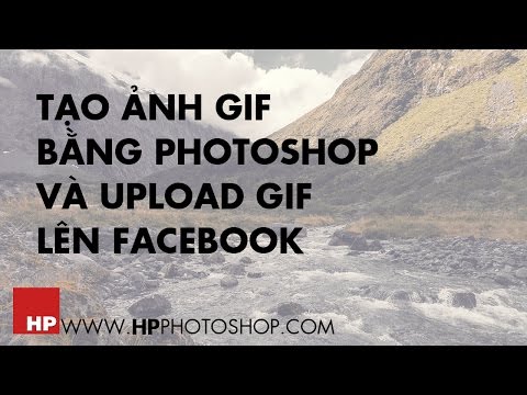 Tạo ảnh động GIF và upload lên facebook | How to make GIF and upload to facebook |  HPphotoshop.com