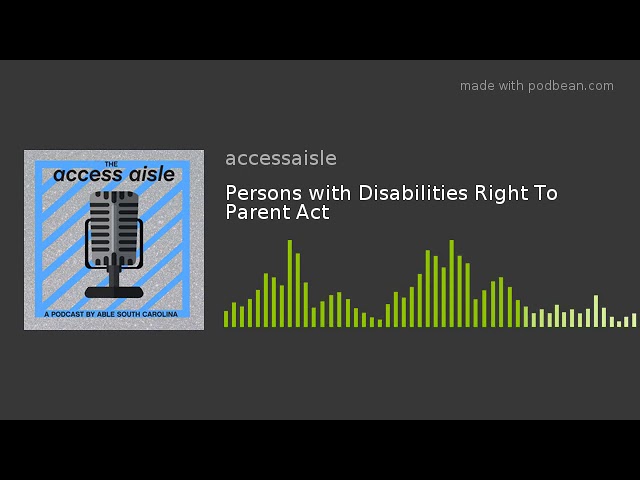 Persons with Disabilities Right To Parent Act Persons with Disabilities Right To Parent Act