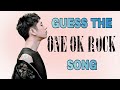 Guess the one ok rock song  oor games