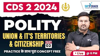 CDS 2 2024 Polity Class | Union & It's Territories & Citizenship -2 | CDS 2 2024 | Ramendra Sir