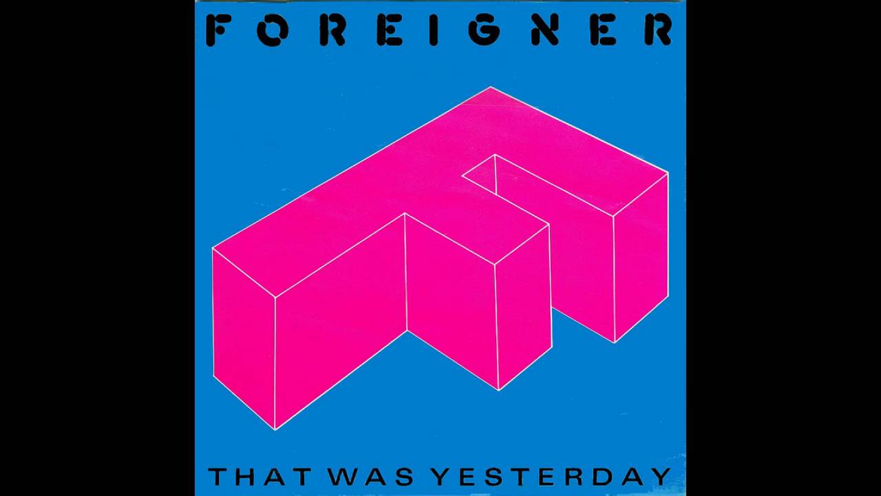 Foreigner - That Was Yesterday (Vocal Extended Version) - YouTube
