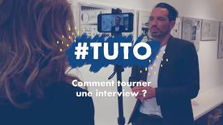 #TUTO Comment tourner une interview ?