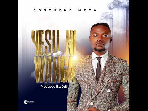Sosthene Meta Yesu Ni Wanga Offical Audio