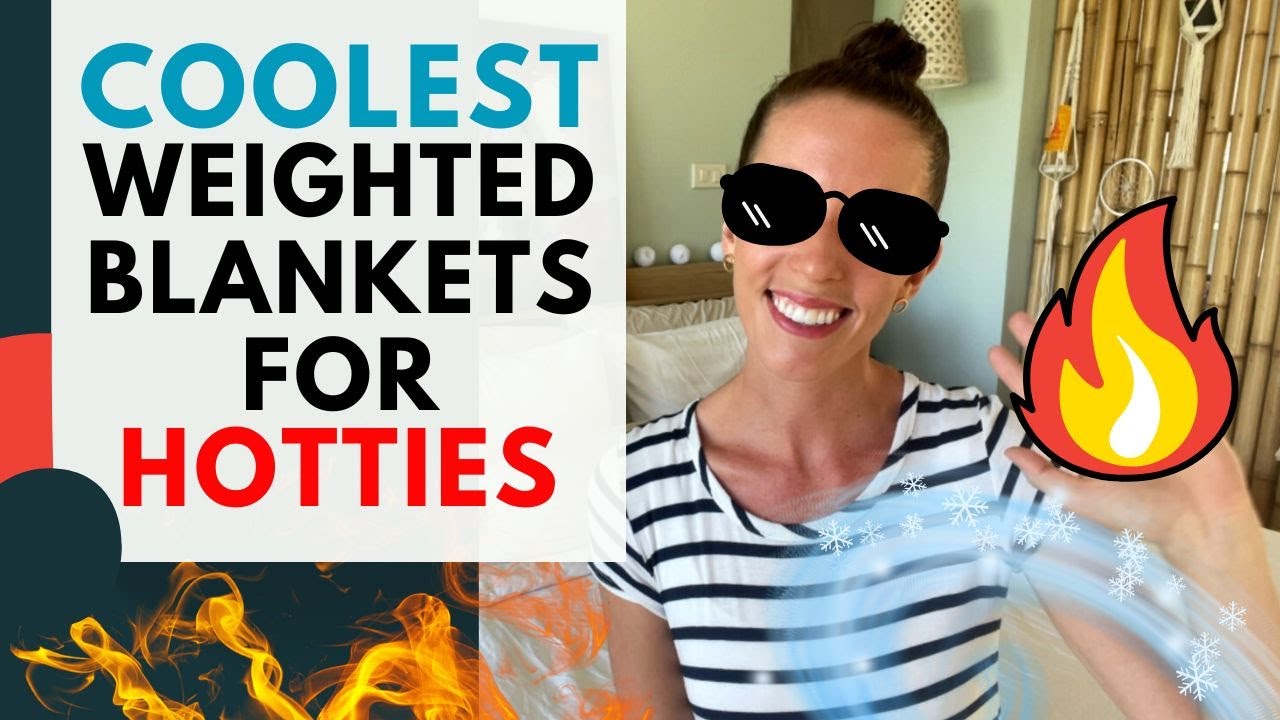 😎 Best Cooling Weighted Blankets For Hot Sleepers, Night Sweats & Warm