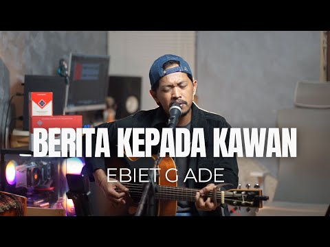 Berita Kepada Kawan - Ebiet G Ade [ LIRIK / LYRIC ]