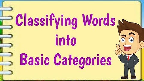Classifying Words into Basic Categories (with Activity)