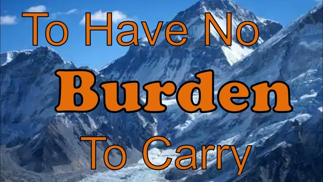 To Have No Burden to Carry YouTube