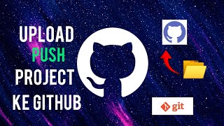 Cara upload project ke Github..Push project pertama untuk pemula 