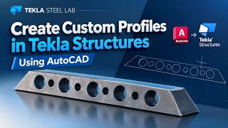 How to Create a Custom Profile in Tekla Structures from an AutoCAD File