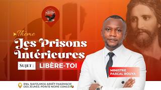 LES PRISONS INTERIEURES (Libère-toi) | Pascal BOUYA, Ministre