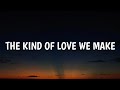 Luke Combs - The Kind of Love We Make Lyrics Unreleased Original