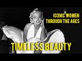 Timeless beauty 10 iconic women through the ages  m e m o  version