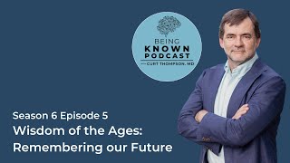 S6E5: Wisdom of the Ages: Remembering Our Future
