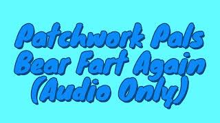 Patchwork Pals Bears Fart Again Audio Only