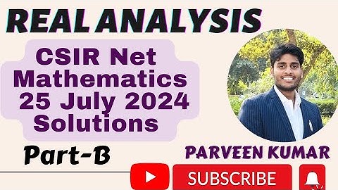 CSIR NET Mathematics 25 July 2024 Real Analysis Solution|| Part - B || By Parveen Kumar
