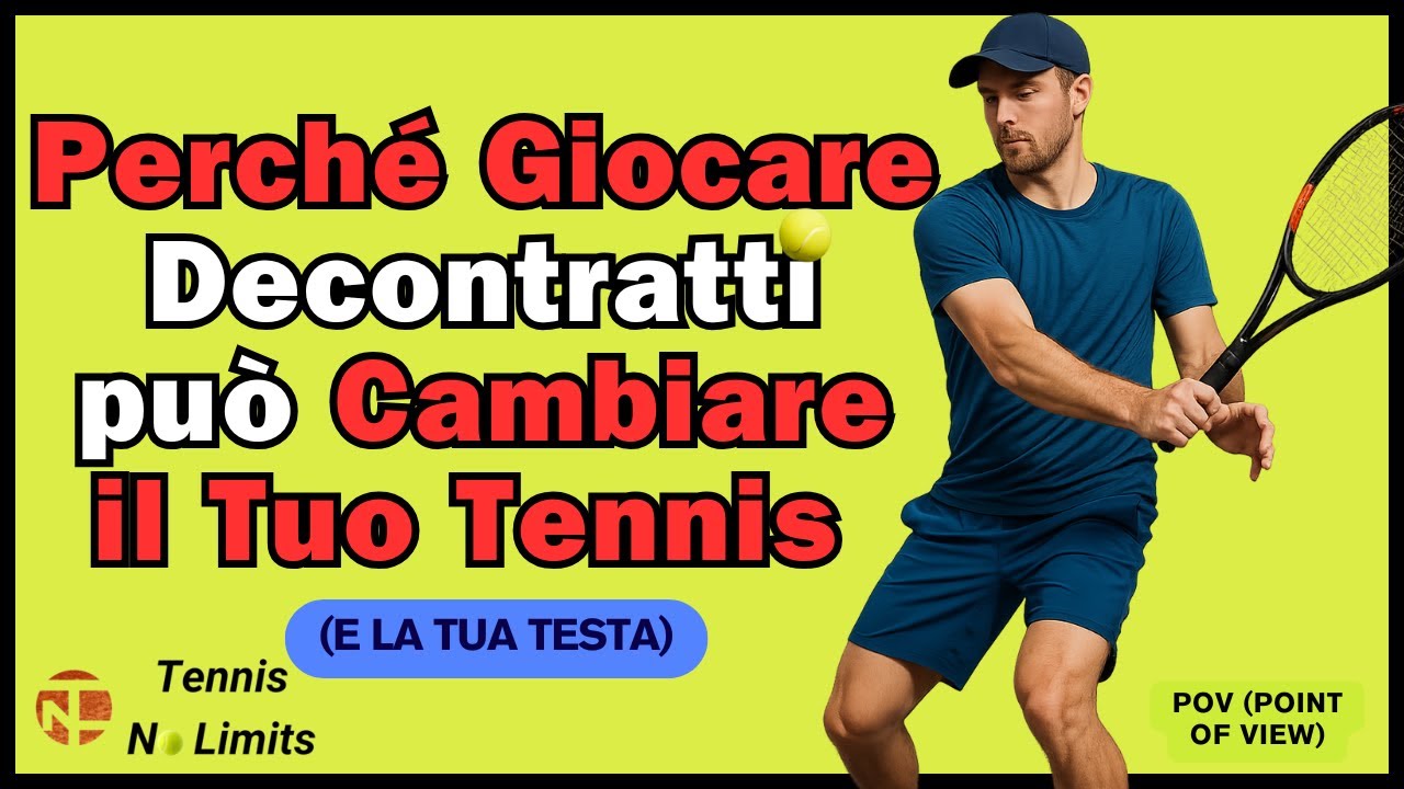 Perchè Giocare Decontratti Può Cambiare il tuo Tennis