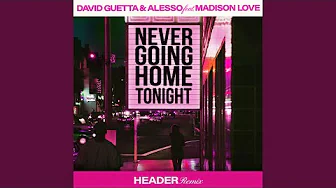 Never Going Home Tonight (feat. Madison Love) (HEADER Remix Extended)