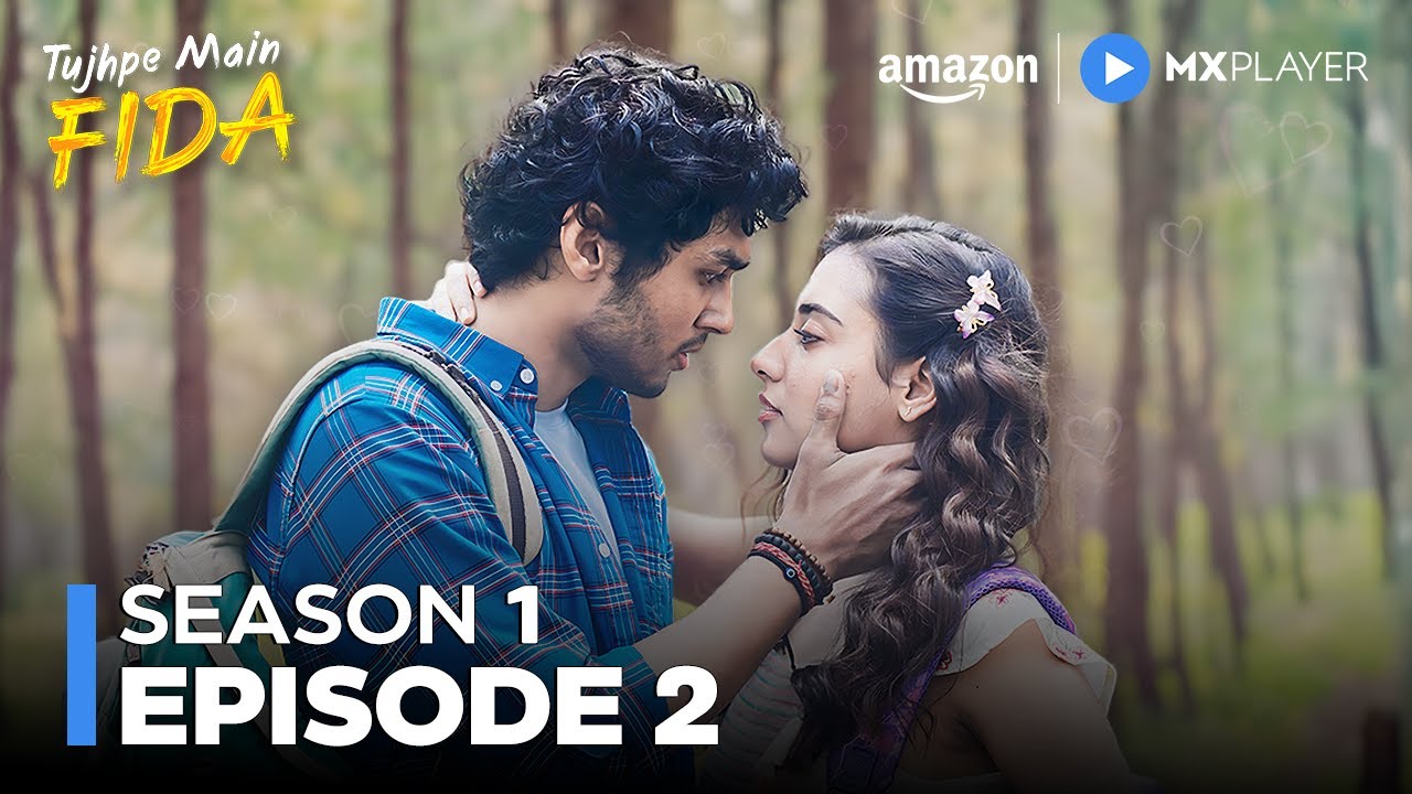 Tujhpe Main Fida Season 1 Episode 2 ft. Rudhraksh Jaiswal, Nikeet Dhillon | Amazon MX Player