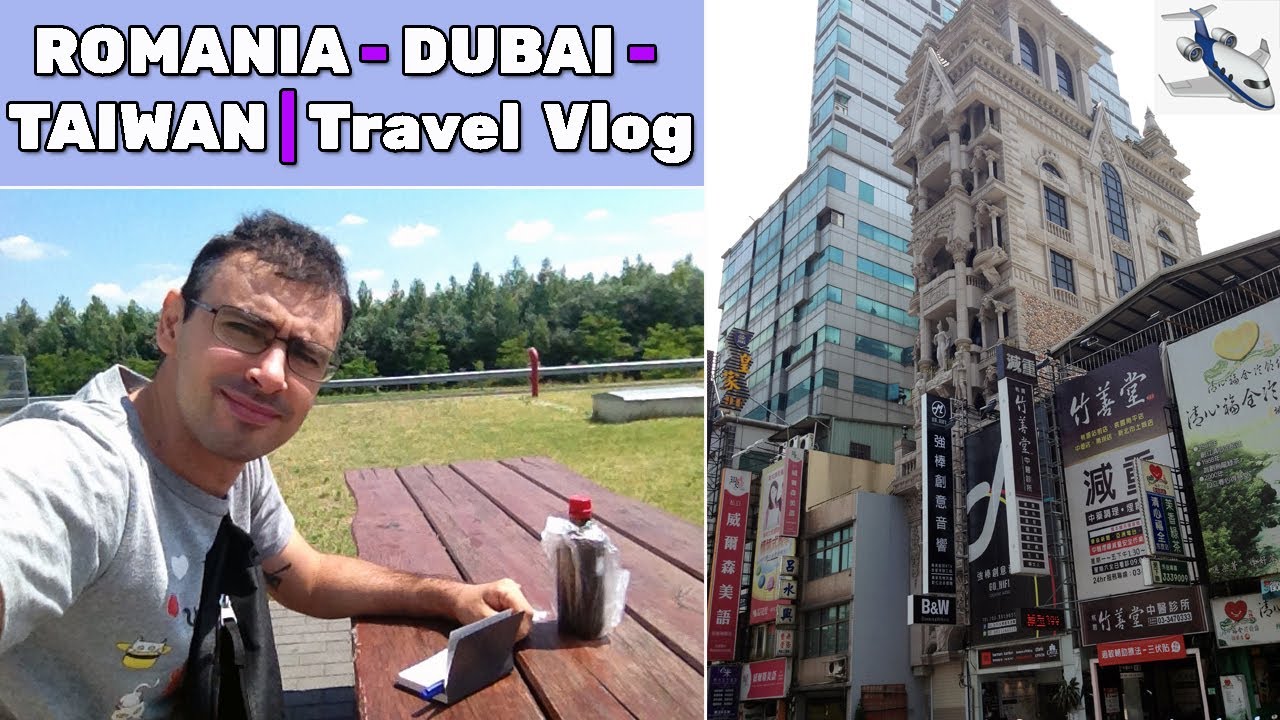 A TRAVEL VLOG 🇷🇴 ROMANIA - UAE - TAIWAN
