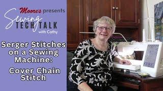 Moore's Sewing Tech Talk with Cathy Brown |  Serger Stitches on Sewing Machine  Cover Chain Stitches
