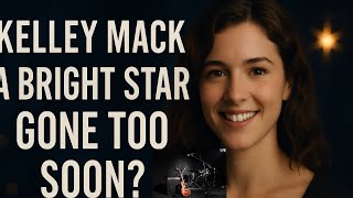 Remembering Kelley Mack: A Bright Star Gone Too Soon Profile