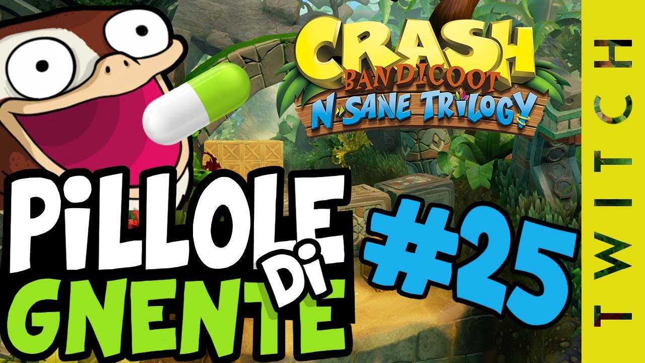 Crash Bandicoot n. Sane Trilogy - Pillole di Gnente #25