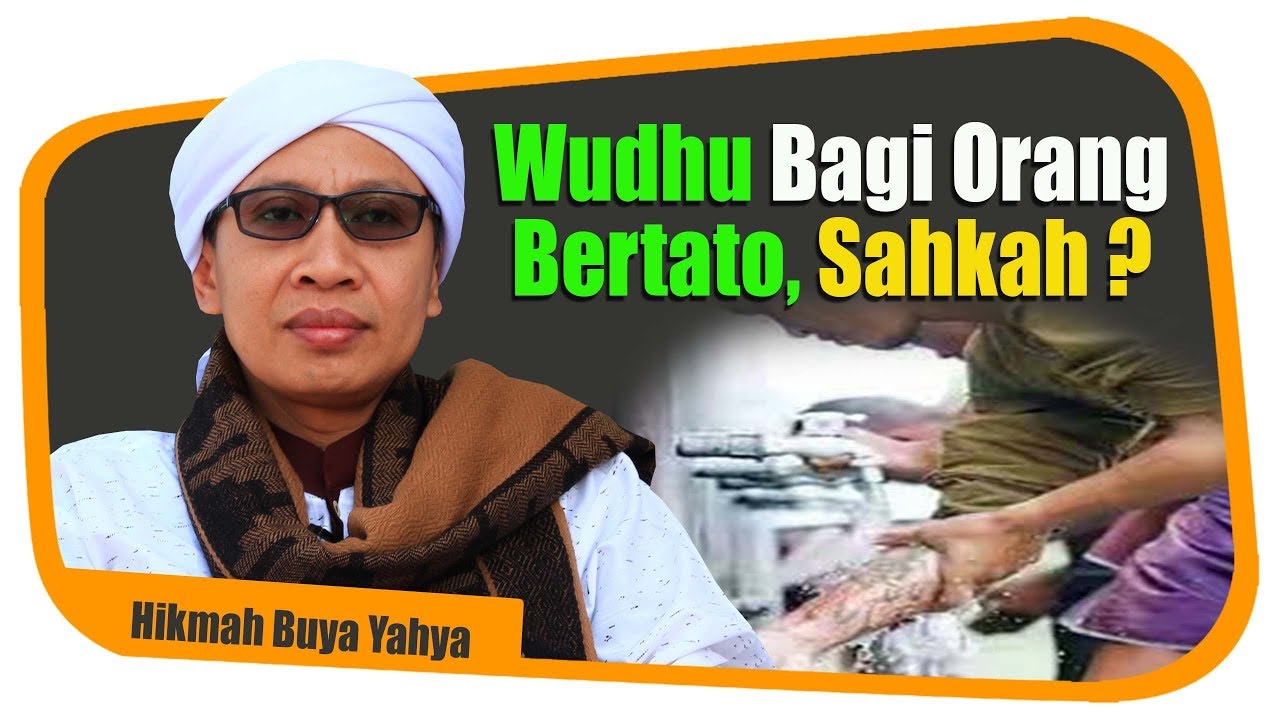 Wudhu Bagi Orang Bertato, Sahkah ? Hikmah Buya Yahya
