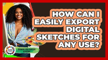 How Can I Easily Export Digital Sketches For Any Use? - Drawing and Painting Academy