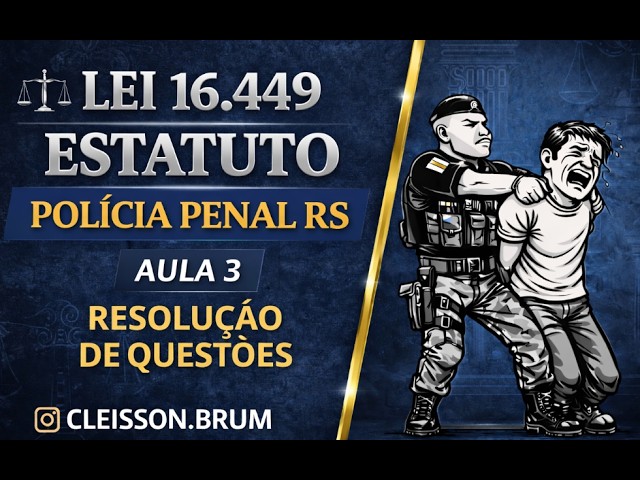 LEI 16.449/25 - ESTATUTO DA POLÍCIA PENAL - RS - PARTE 3