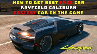 Guide: How to get the BEST FREE Car Rayfield Caliburn FASTEST car in Cyberpunk 2077